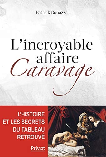 L'INCROYABLE AFFAIRE CARAVAGE, de Patrick Bonazza | portada del libro