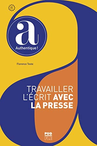 TRAVAILLER L'ECRIT AVEC LA PRESSE - A PARTIR DE A2, de Varios autores | portada del libro
