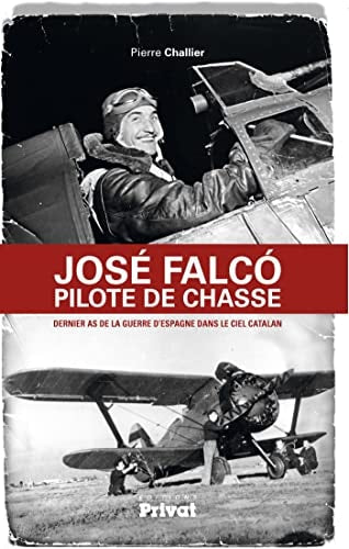 JOSE FALCO PILOTE DE CHASSE DE LA REPUBLIQUE ESPAGNOLE, de Pierre Challier | portada del libro