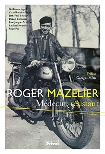 ROGER MAZELIER MEDECIN RESISTANT, de Alain Baubion-Broye | portada del libro