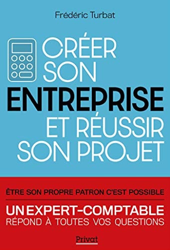 CREER SON ENTREPRISE ET REUSSIR SON PROJET NOUVELLE EDITION, de Frédéric Turbat | portada del libro