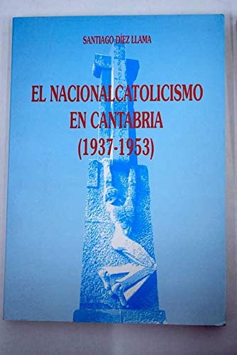 El nacional-catolicismo en Cantabria, 1937-1953, de Díez Llama | portada del libro