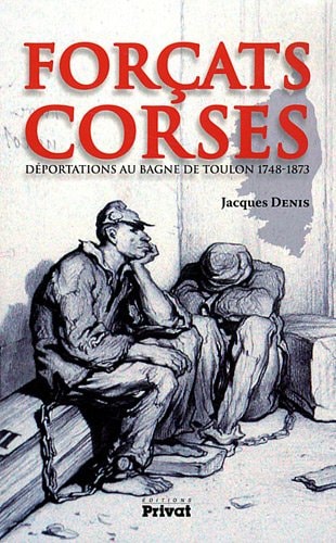 FORCATS CORSES DEPORTATIONS AU BAGNE DE TOULON 1748 1873, de Jacques Denis | portada del libro