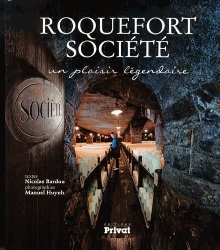 ROQUEFORT SOCIETE UN PLAISIR LEGENDAIRE, de Nicolas Bardou | portada del libro