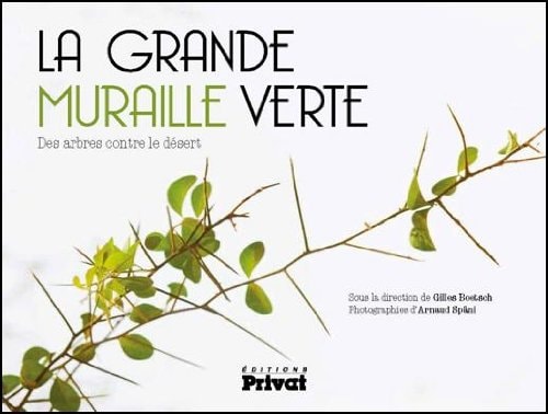 GRANDE MURAILLE VERTE LA DES ARBRES CONTRE LE DESERT, de Gilles Boetsch | portada del libro