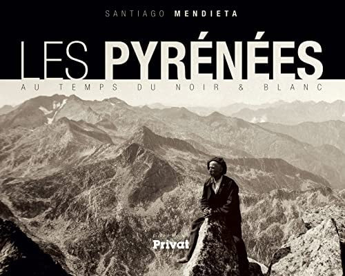 PYRENEES AU TEMPS DU NOIR ET BLANC, de Santiago Mendieta | portada del libro