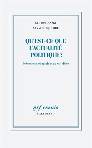 QU'EST-CE QUE L'ACTUALITE POLITIQUE ?, de Luc Boltanski | portada del libro