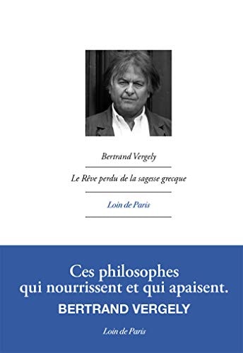 LE REVE PERDU DE LA SAGESSE GRECQUE, de Bertrand Vergely | portada del libro