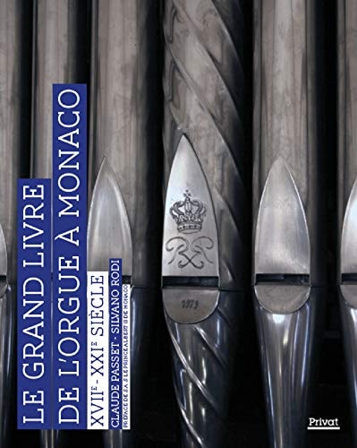 LE GRAND LIVRE DE L'ORGUE A MONACO XVIIE XXIE SIECLE, de Claude Passet | portada del libro
