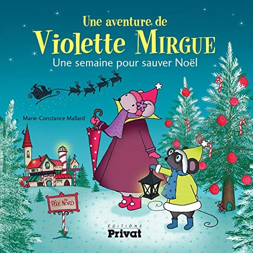 AVENTURE DE VIOLETTE MIRGUE T5 UNE SEMAINE POUR SAUVER NOEL, de Marie-Constance Mallard | portada del libro