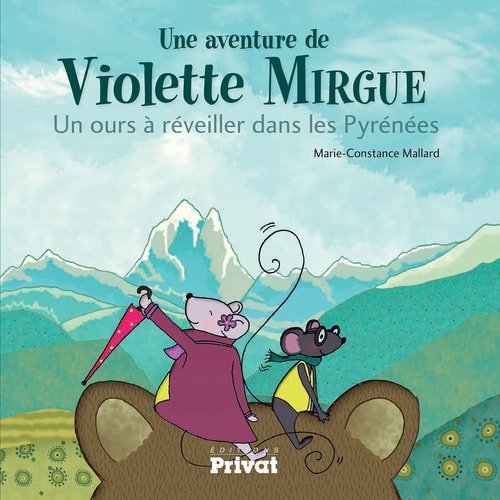 AVENTURE DE VIOLETTE MIRGUE T2 UN OURS A REVEILLER DANS PYRE, de Marie-Constance Mallard | portada del libro