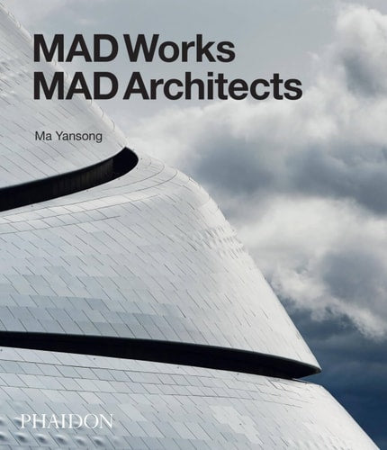 MAD WORKS MAD ARCHITECTS, de Ma Yansong | portada del libro