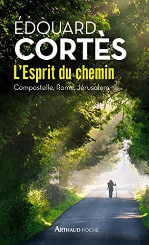 L'ESPRIT DU CHEMIN COMPOSTELLE, ROME, JERUSALEM, de Édouard Cortès | portada del libro