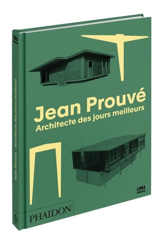 JEAN PROUVE ARCHITECTE DES JOURS MEILLEURS, de Catherine Coley | portada del libro