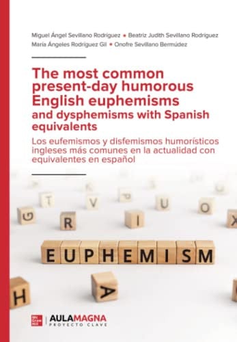 The most common present day humorous English euphemisms and dysphemisms with Spanish equivalents, de Miguel Ángel Sevillano R
