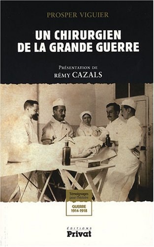 CHIRURGIEN DE LA GRANDE GUERRE UN, de Prosper Viguier | portada del libro