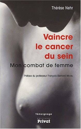 VAINCRE LE CANCER DU SEIN MON COMBAT DE FEMME, de Thérèse Nehr | portada del libro