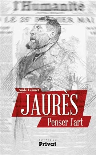 JAURES PENSER L'ART, de Aude Larmet | portada del libro
