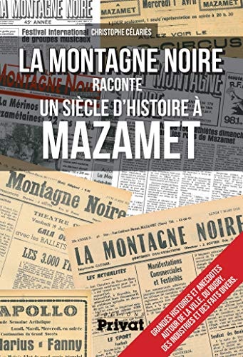 MONTAGNE NOIRE RACONTE UN SIECLE D'HISTOIRE A MAZAMET LA, de Christophe Célariès | portada del libro