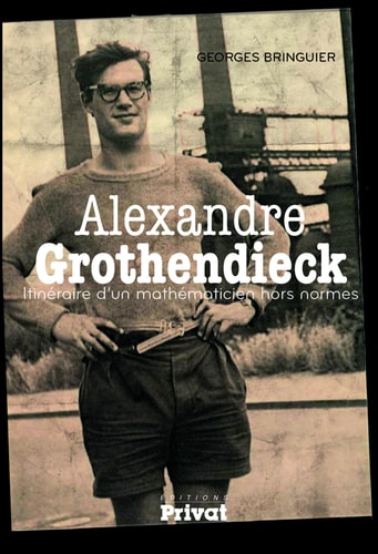 ALEXANDRE GROTHENDIECK ITINERAIRE D'UN MATHEMATICIEN NED, de Georges Bringuier | portada del libro