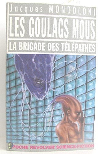 GOULAGS MOUS LA BRIGADE DES TELEPATHES, de Jacques Mondoloni | portada del libro