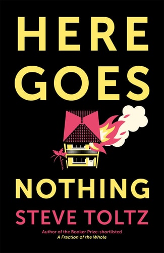 HERE GOES NOTHING, de Steve Toltz | portada del libro