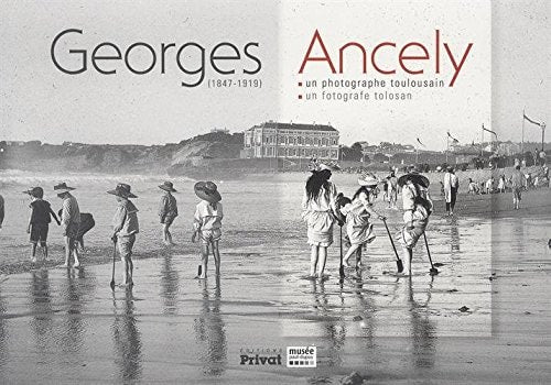 GEORGES ANCELY PHOTOGRAPHE TOULOUSAIN, de Georges Ancely | portada del libro