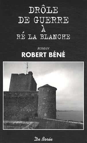 DROLE DE GUERRE A RE LA BLANCHE, de BENE R | portada del libro