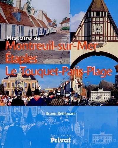 HISTOIRE DE MONTREUIL SUR MER ETAPLES LE TOUQUET-PARIS-PLA, de Bruno Béthouart | portada del libro