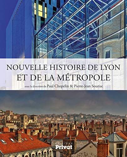 NOUVELLE HISTOIRE DE LYON ET DE LA METROPOLE, de Paul Chopelin | portada del libro