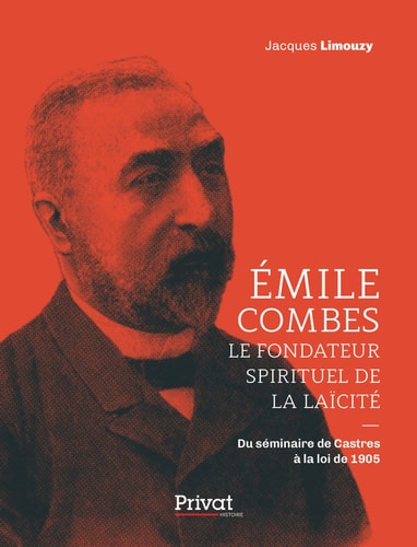 EMILE COMBES LE FONDATEUR SPIRITUEL DE LA LAICITE, de Jacques Limouzy | portada del libro