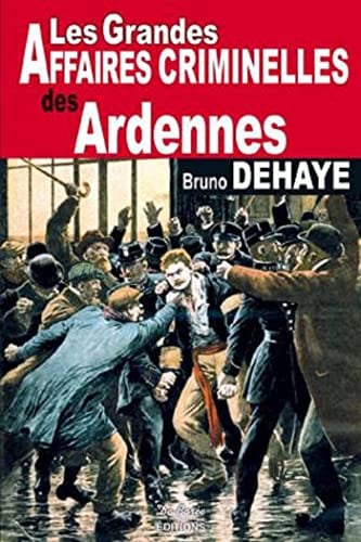 ARDENNES GRANDES AFFAIRES CRIMINELLES, de DEHAYE B | portada del libro
