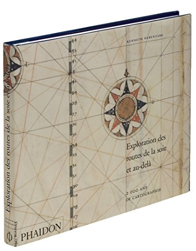 EXPLORATION DES ROUTES DE LA SOIE ET AU DELA.2000 ANS DE CAR, de Kenneth Nebenzahl | portada del libro