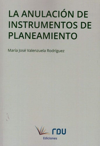 LA ANULACION DE INTSRUMENTOS DE PLANEAMIENTO, de VALENZUELA RODRIGUEZ | portada del libro