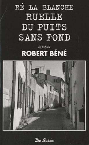 RE LA BLANCHE RUELLE DU PUITS SANS FOND, de BENE R | portada del libro
