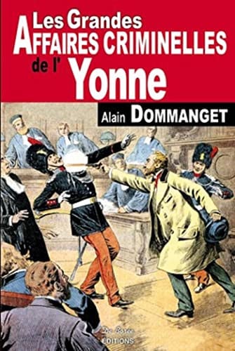YONNE GRANDES AFFAIRES CRIMINELLES, de DOMMANGET A | portada del libro