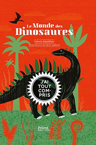 LE MONDE DES DINOSAURESU J'AI TOUT COMPRIS, de Francis Duranthon | portada del libro