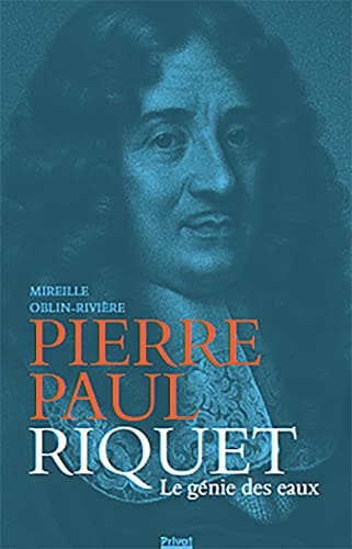 PIERRE-PAUL RIQUET LE GENIE DES EAUX NED, de Mireille Oblin-Brière | portada del libro