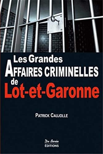 LOT ET GARONNE GRANDES AFFAIRES CRIMINELLES, de CAUJOLLE P | portada del libro