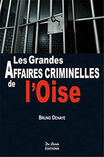 OISE GRANDES AFFAIRES CRIMINELLES LES, de DEHAYE B | portada del libro