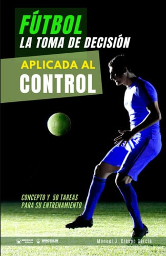 FUTBOL LA TOMA DE DECISION APLICADA AL CONTROL, de CRESPO GARCIA | portada del libro
