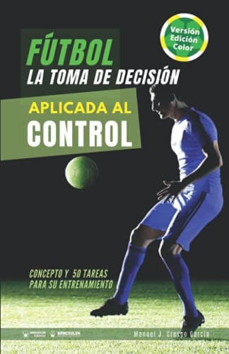 FUTBOL LA TOMA DE DECISION APLICADA AL CONTROL (EDICION COLO, de CRESPO GARCIA | portada del libro