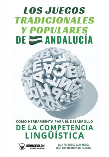 LOS JUEGOS TRADICIONALES Y POPULARES DE ANDALUCIA COMO HERR, de JUAN FRANCISCO CARA MUÑOZ | portada del libro