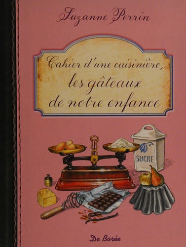 CAHIER D'UNE CUISINIERE LES GATEAUX DE NOTRE ENFANCE, de PERRIN S | portada del libro