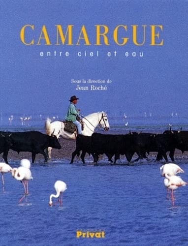 CAMARGUE ENTRE CIEL ET EAUX, de Jean Roché | portada del libro