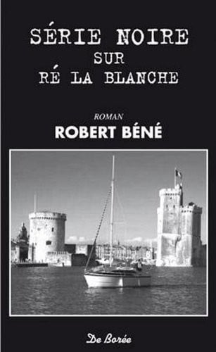 SERIE NOIRE SUR RE LA BLANCHE, de BENE R | portada del libro