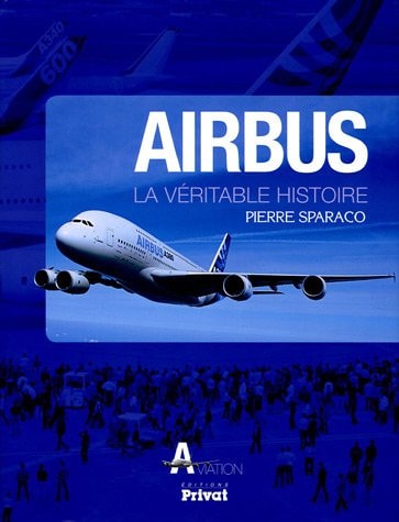 AIRBUS LA VERITABLE HISTOIRE, de Pierre Sparaco | portada del libro