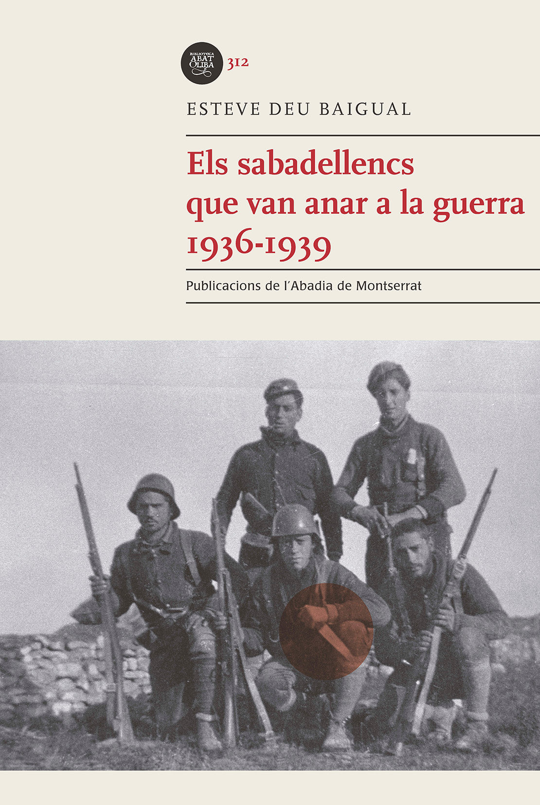 ELS SABADELLENCS QUE VAN ANAR A LA GUERRA. 1936-1939, de DEU BAIGUAL | portada del libro