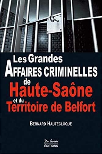 HTE-SAONE -TERRIT DE BELFORT GRANDES AFFAIRES CRIMINELLES, de HAUTECLOQUE B | portada del libro