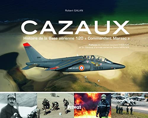 CAZAUX BASE AERIENNE 120 COMMANDANT MARZAC, de Robert Galan | portada del libro